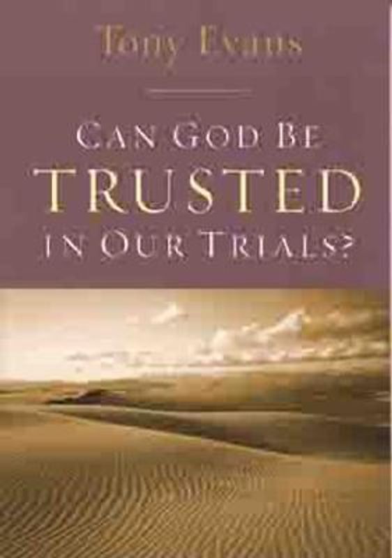 Can God Be Trusted in Our Trials?