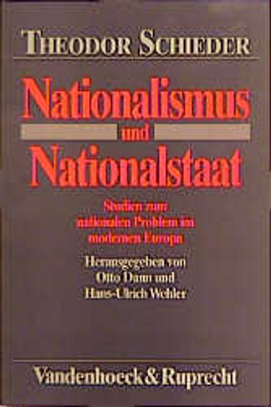Nationalismus und Nationalstaat. Studien zum nationalen Problem im modernen Europa