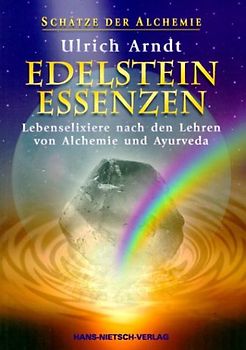 Schätze der Alchemie - Edelstein-Essenzen. Lebenselixiere nach den Lehren von Alchemie und Ayurveda