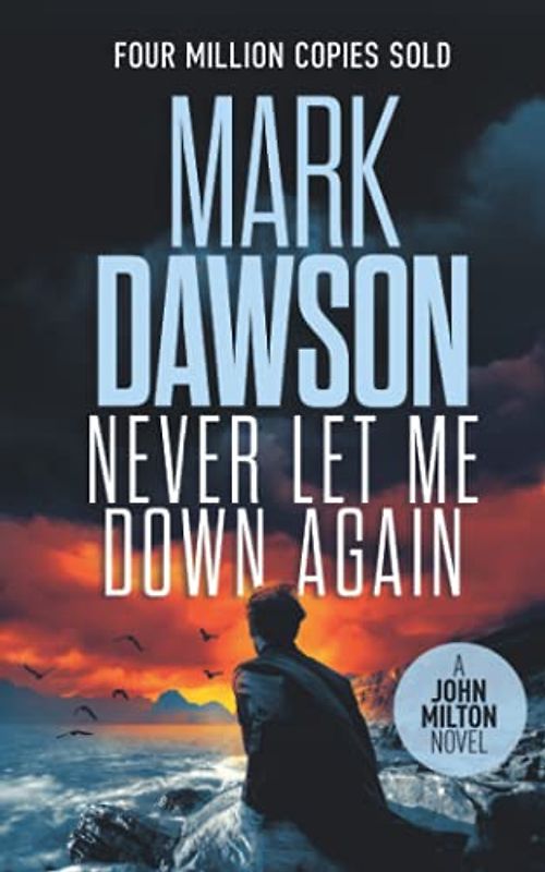 Never Let Me Down Again (John Milton Series, Band 19)