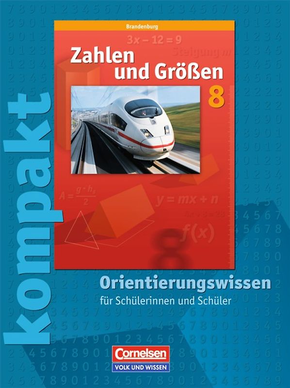 Zahlen und Größen - Sekundarstufe I - Brandenburg / 8. Schuljahr - Zahlen und Größen kompakt - Orientierungswissen