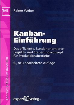 Kanban-Einführung. Das effiziente, kundenorientierte Logistik- und Steuerungskonzept für Produktionsbetriebe