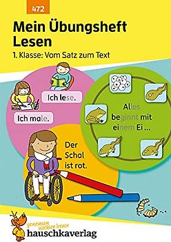 Mein Übungsheft Lesen 1. Klasse - Vom Satz zum Text: Lese-Aufgaben mit Lösungen - Silben lesen lernen (Lernhefte zum Üben und Wiederholen, Band 472)