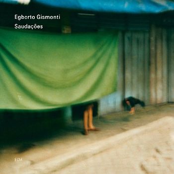 Egberto Gismonti - Saudacoes