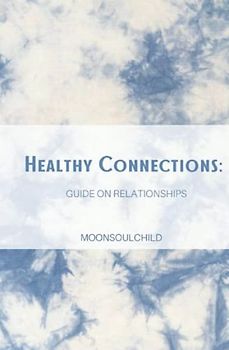 Healthy Connections: Guide on Relationships (The Feeling & Healing Collection, Band 2)