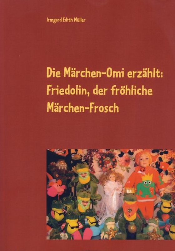 Die Märchen-Omi erzählt: Friedolin, der fröhliche Märchen-Frosch