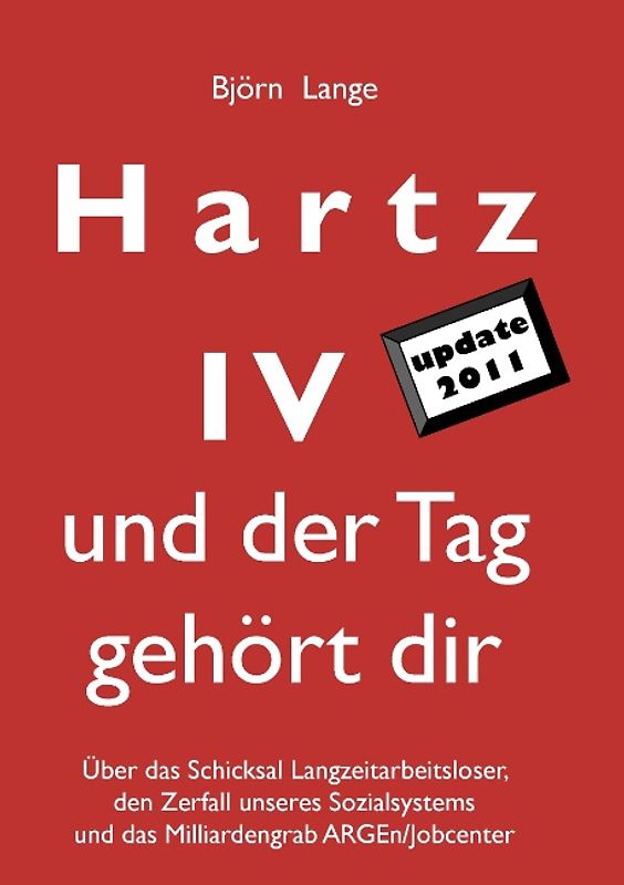 Hartz IV - und der Tag gehört dir