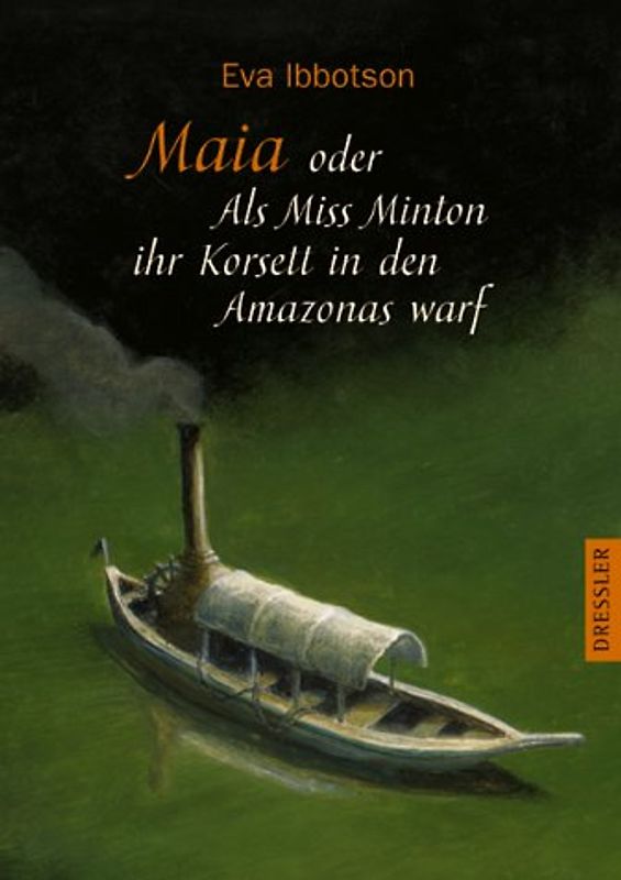 Maia oder Als Miss Minton ihr Korsett in den Amazonas warf
