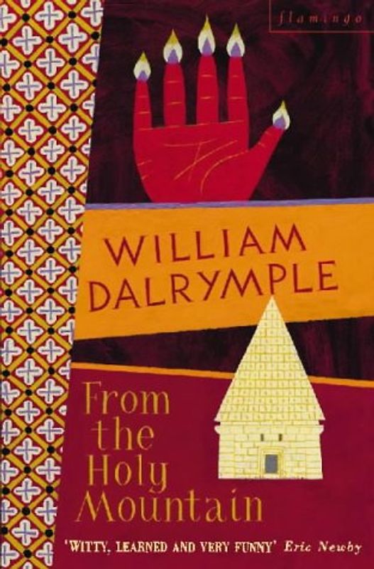From the Holy Mountain: A Journey in the Shadow of Byzantium - William Dalrymple