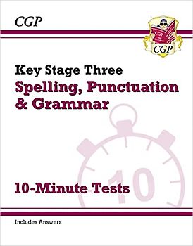 KS3 Spelling, Punctuation and Grammar 10-Minute Tests (includes answers): superb for catch-up and learning at home (CGP KS3 English)