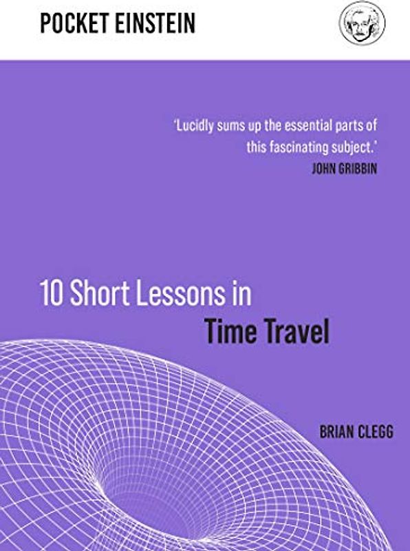 10 Short Lessons in Time Travel (Pocket Einstein, 4)