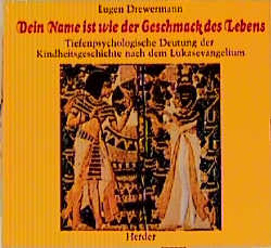 Dein Name ist wie der Geschmack des Lebens. Tiefenpsychologische Deutung der Kindheitsgeschichte nach dem Lukasevangelium