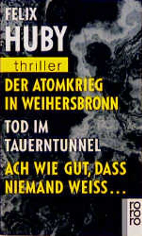 Der Atomkrieg in Weihersbronn / Tod im Tauerntunnel / Ach wie gut, daß niemand weiß