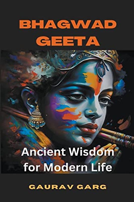 The Bhagwad Geeta: Ancient Wisdom for Modern Life (One)