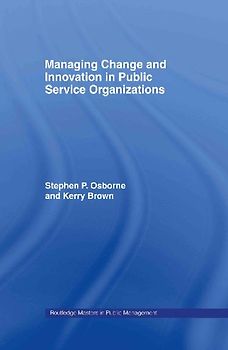 Managing Change and Innovation in Public Service Organizations