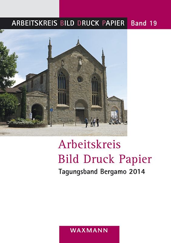 Arbeitskreis Bild Druck Papier. Tagungsband Bergamo 2014