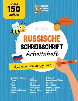 Russische Schreibschrift Arbeitsheft. Russisch schreiben und lernen: Ein umfassendes Schreibtraining für zweisprachige Kinder und Erwachsene. Lerne ... Lehrbücher für zweisprachige Kinder, Band 5)