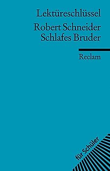 Lektüreschlüssel zu Robert Schneider: Schlafes Bruder