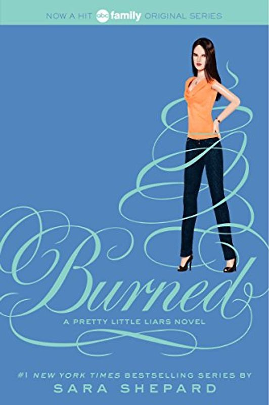 Pretty Little Liars #12: Burned - Shepard, Sara