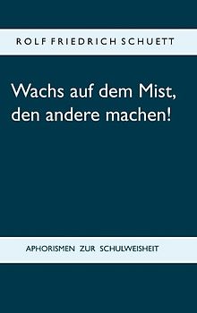 Wachs auf dem Mist, den andere machen!