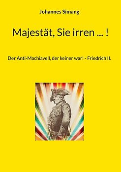 Majestät, Sie irren ... !