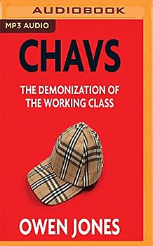 Chavs: The Demonization of the Working Class