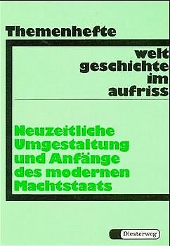 Weltgeschichte im Aufriss / Neuzeitliche Umgestaltung und Anfänge des modernen Machtstaats - Neubearbeitung