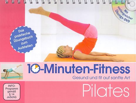 10-Minuten-Fitness: Pilates - Gesund und fit auf sanfte Art [Spiralbindung mit Aufsteller, inkl. DVD]