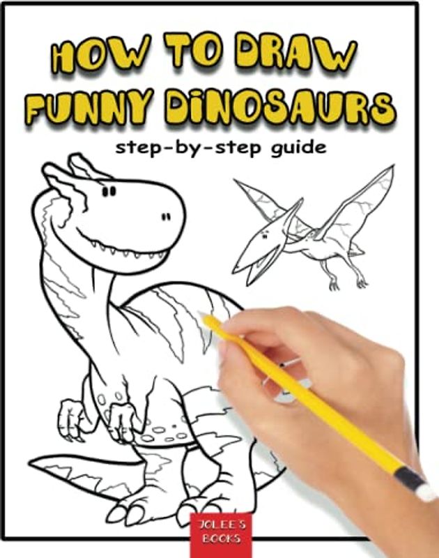 How to draw funny dinosaurs. Easy Step-by-Step Drawing Guide: Guide for Boys & Girls to Drawing the Cute Dinosaurs. 28 Easy Motifs to Help Your Child Learn to Draw Dinosaurs