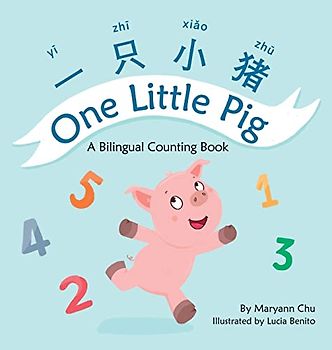 One Little Pig (A bilingual children's book in Simplified Chinese, English and Pinyin). Learn Numbers, Animals and Simple Phrases. A Dual Language Counting book for Babies, Kids and Toddlers