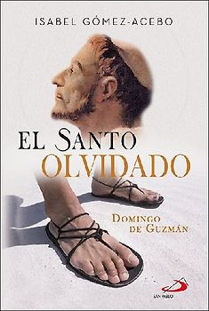 El santo olvidado : Domingo de Guzmán