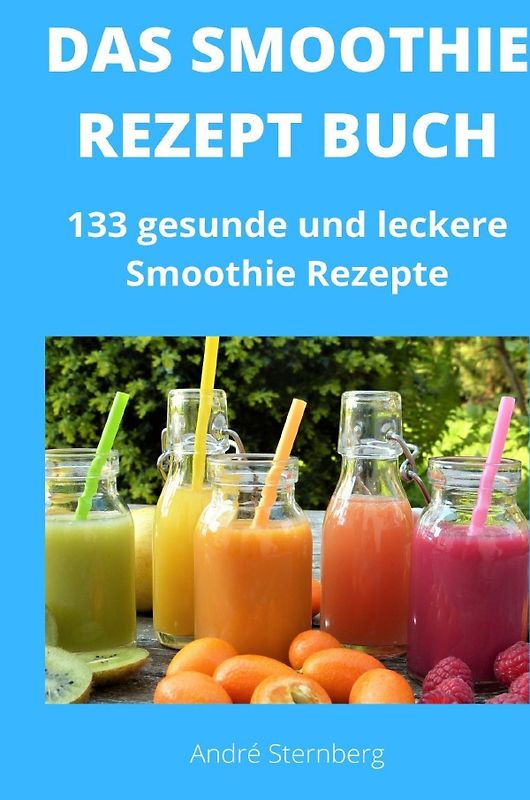 Das Smoothie Rezept Buch