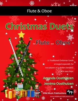 Christmas Duets for Flute and Oboe: 22 Traditional Carols arranged for equal flute and oboe players of intermediate standard.