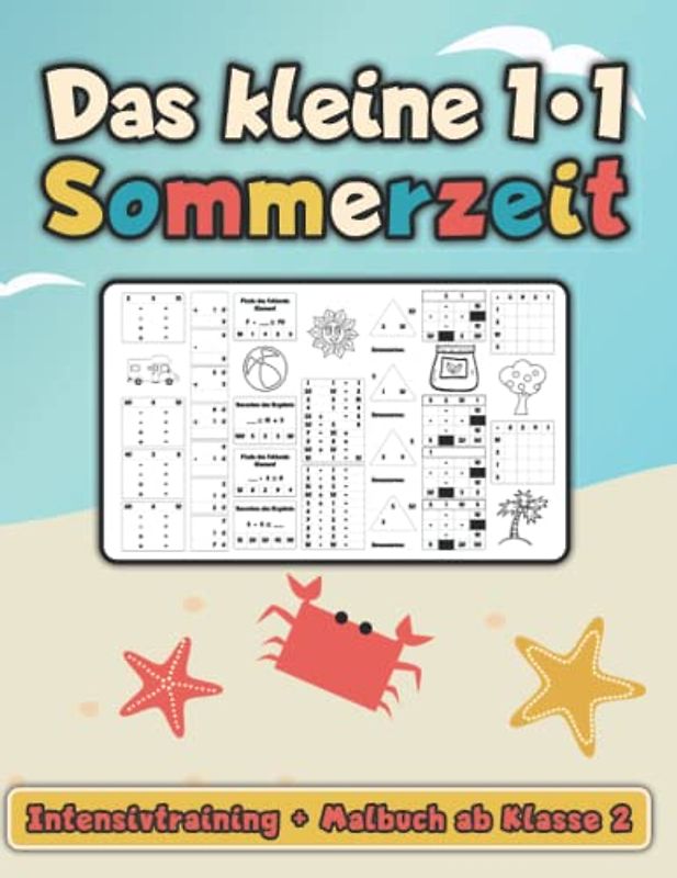 Das kleine 1*1 Sommerzeit - Intensivtraining + Malbuch ab Klasse 2: Langsam steigender Schwierigkeitsgrad - Kreative Arbeitsblätter für maximalen Lernerfolg mit Spaß