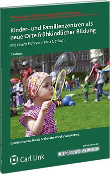 Kinder- und Familienzentren als neue Orte frühkindlicher Bildung