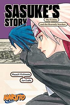 Naruto: Sasuke's Story--The Uchiha and the Heavenly Stardust (Naruto Novels)