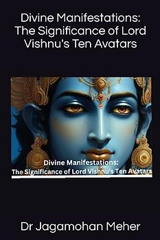 Divine Manifestations: The Significance of Lord Vishnu's Ten Avatars