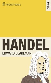 The Faber Pocket Guide to Handel: Witha foreword by Dame Felicity Lott (Pocket Guide - Music)