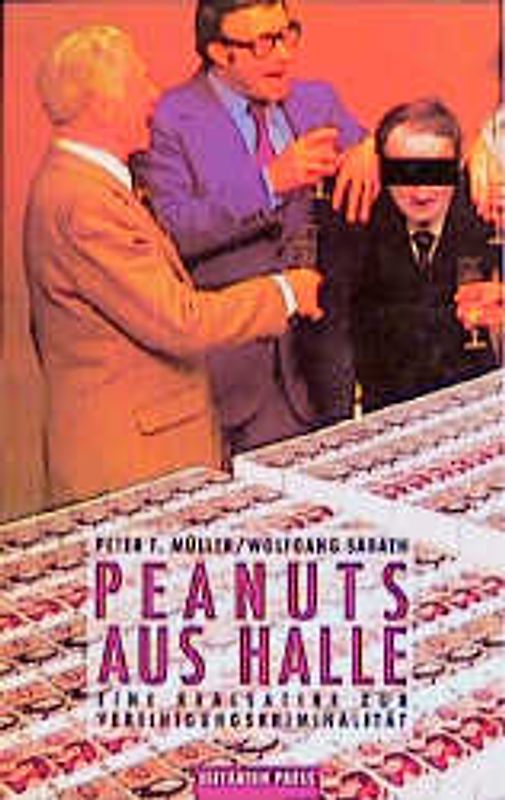 Peanuts aus Halle. Eine Realsatire zur Vereinigungskriminalität
