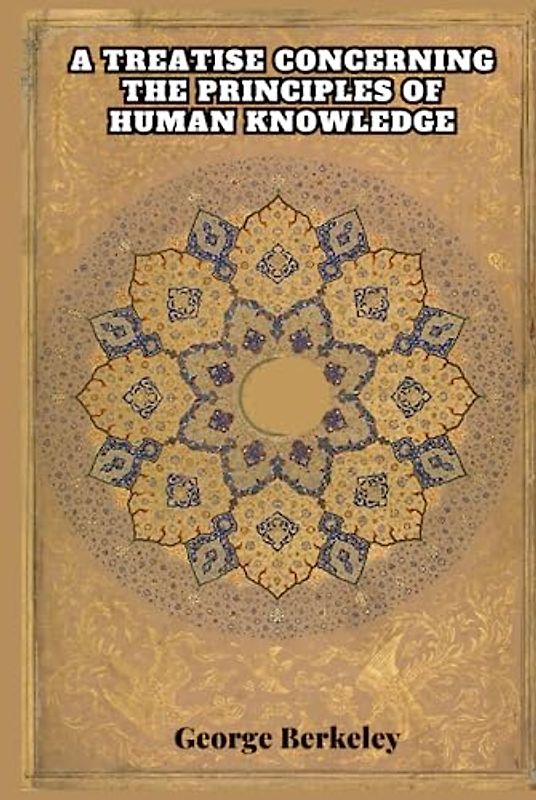 A Treatise Concerning the Principles of Human Knowledge (Annotated)