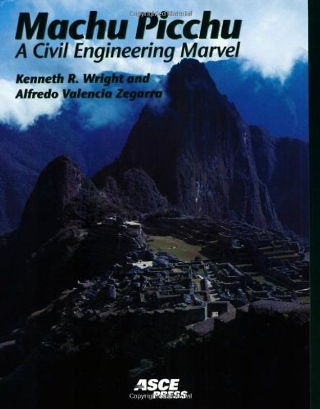Machu Picchu: A Civil Engineering Marvel - Kenneth R. Wright
