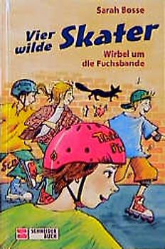 Vier wilde Skater / Wirbel um die Fuchsbande