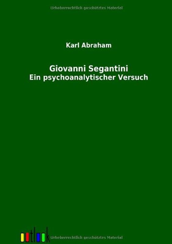 Giovanni Segantini: Ein psychoanalytischer Versuch