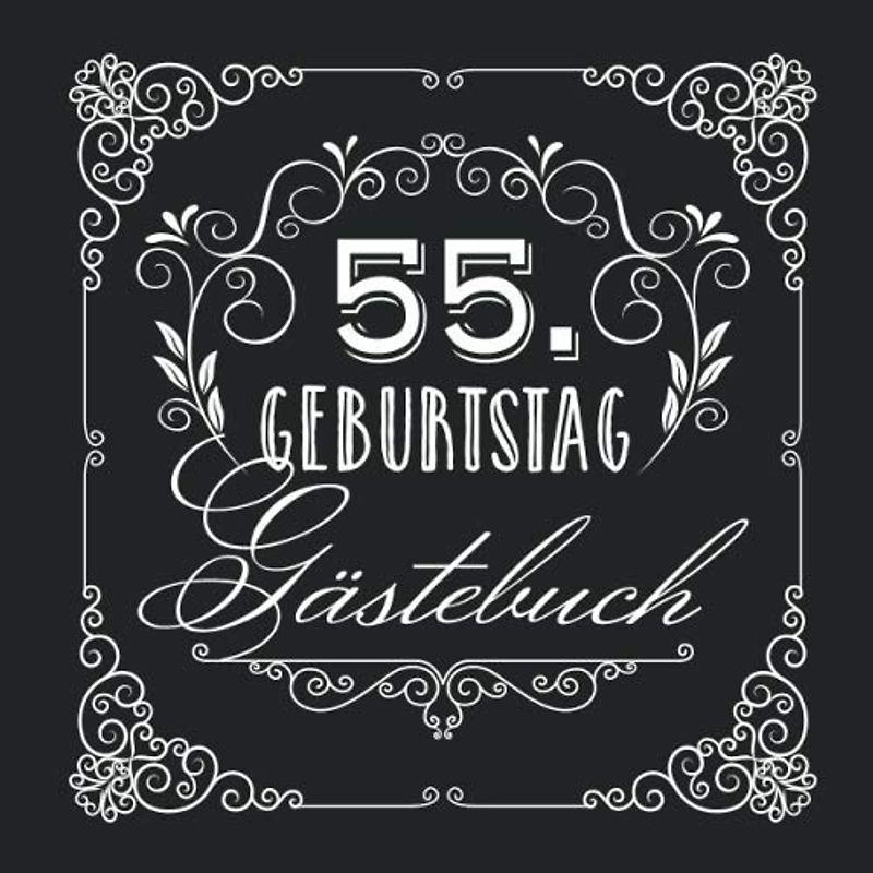 55. Geburtstag - Gästebuch: Vintage Deko zur Feier vom 55.Geburtstag für Mann oder Frau - 55 Jahre - Geschenke & Geburtstagsdeko Edel Schwarz - Buch für Glückwünsche und Fotos der Gäste