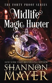 Midlife Magic Hunter (The Forty Proof Series, Band 7)