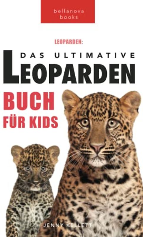Leoparden: Das Ultimative Leopardenbuch für Kids: 100+ erstaunliche Leoparden-Fakten, Fotos, Quiz + mehr (Tierfaktenbücher für Kinder)