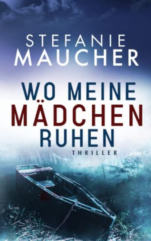 WO MEINE MÄDCHEN RUHEN Thriller von Stefanie Maucher