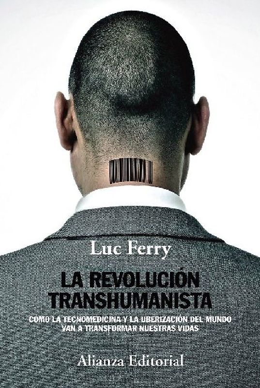 La revolución transhumanista : cómo la tecnomedicina y la uberización del mundo van a transformar nuestras vidas