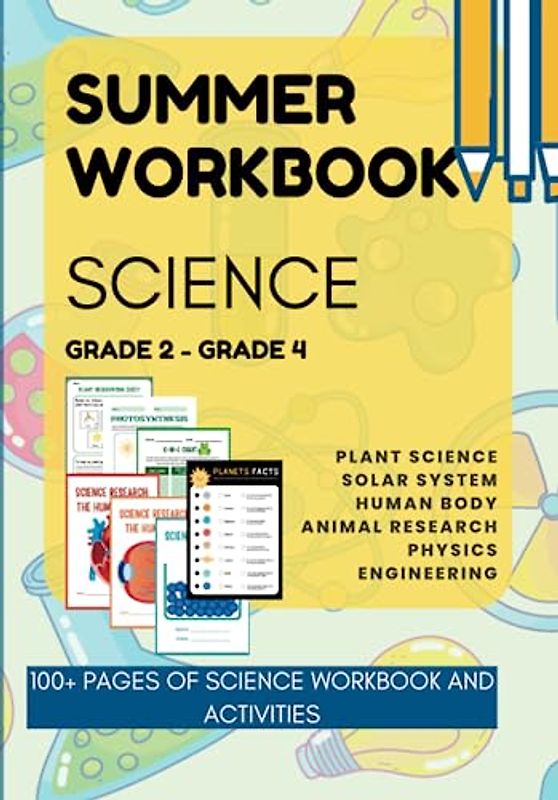 Summer Science Workbook for Grade 2 to Grade 4 - Plant science, Solar System, Human Body Research, Animal Research, Physical Science and Engineering: ... (SUMMER WORKBOOKS FOR GRADE TRANSITIONS)