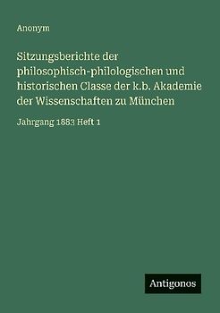 Sitzungsberichte der philosophisch-philologischen und historischen Classe der k.b. Akademie der Wissenschaften zu München
